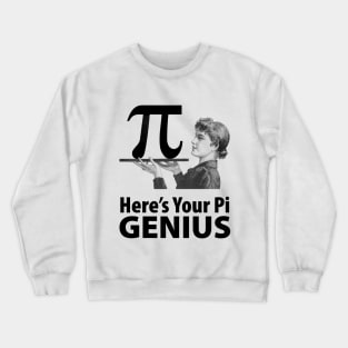 Here's Your Pi Genius! Crewneck Sweatshirt